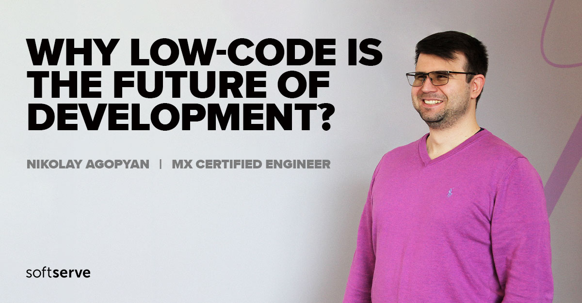 Benefits of Low-code development and what is Mendix - SoftServe
